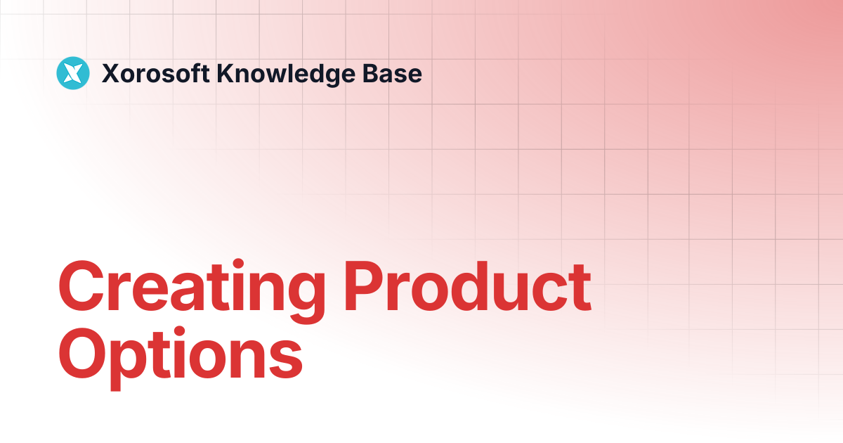 Creating Product Options | Xorosoft Knowledge Base
