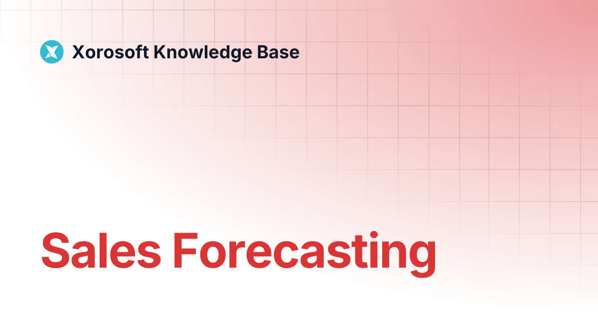 Sales Forecasting | Xorosoft Knowledge Base