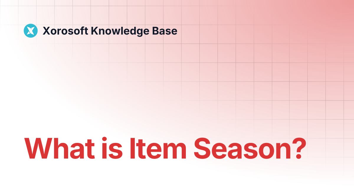 What is Item Season? | Xorosoft Knowledge Base