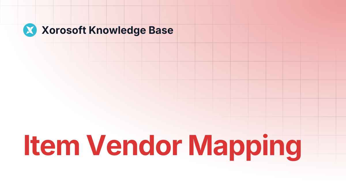 Item Vendor Mapping | Xorosoft Knowledge Base