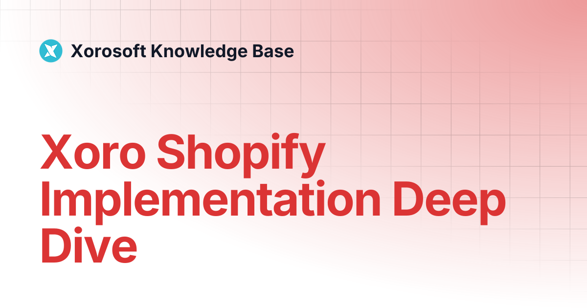 Xoro Shopify Implementation Deep Dive | Xorosoft Knowledge Base