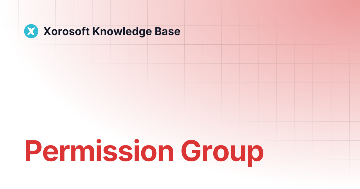 Permission Group | Xorosoft Knowledge Base