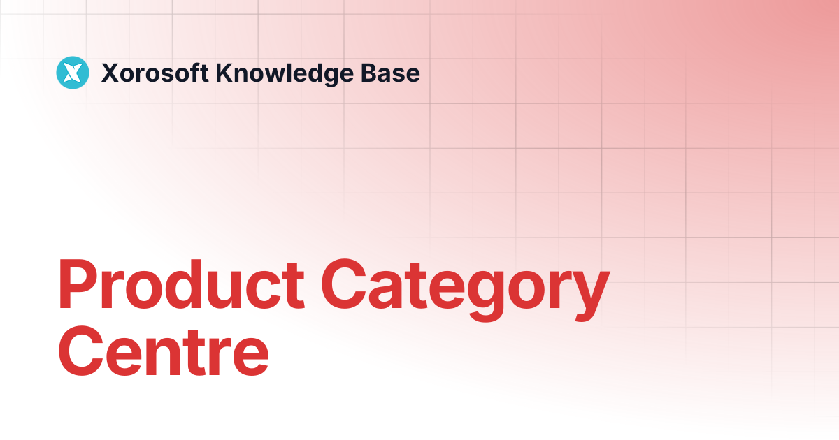 Product Category Centre | Xorosoft Knowledge Base