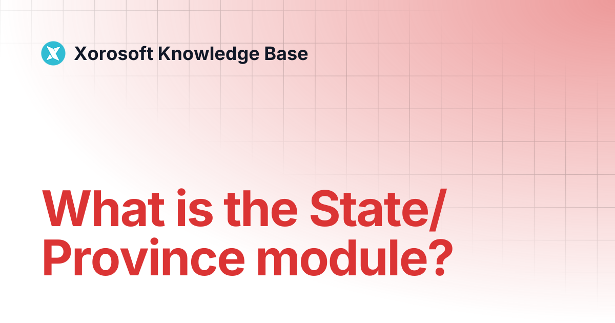 What is the State/Province module? | Xorosoft Knowledge Base