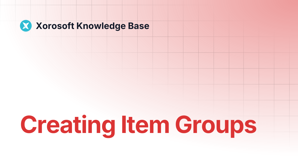 Creating Item Groups | Xorosoft Knowledge Base