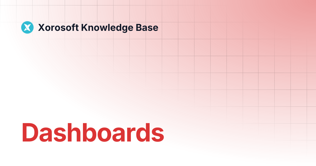 Dashboards | Xorosoft Knowledge Base