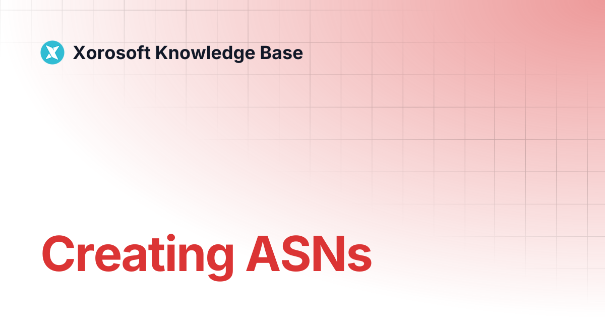 Creating ASNs | Xorosoft Knowledge Base