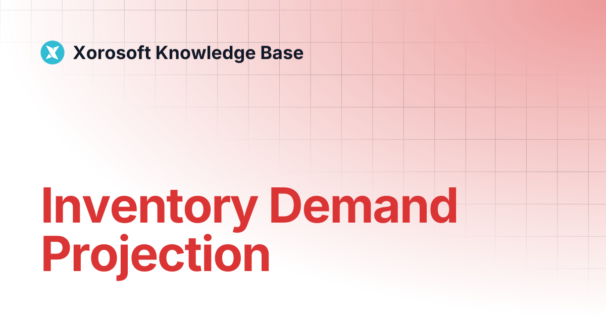 Inventory Demand Projection | Xorosoft Knowledge Base