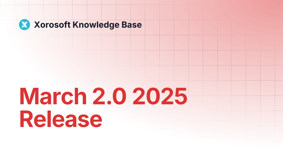 March 2.0 2025 Release | Xorosoft Knowledge Base