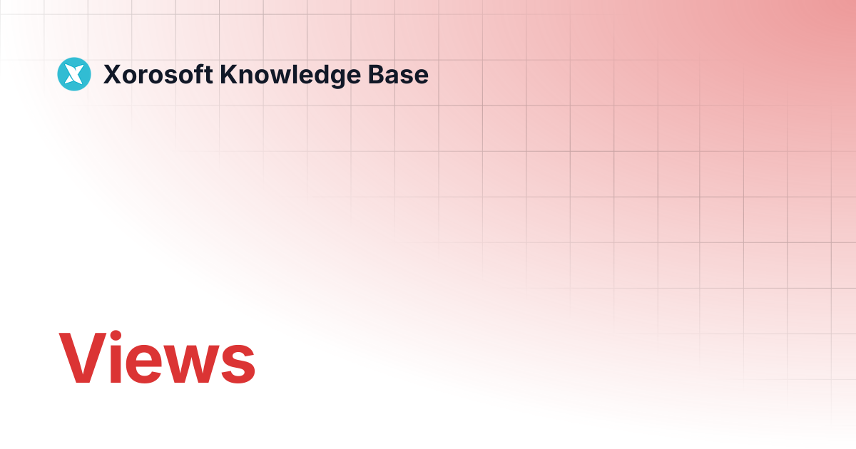 Views | Xorosoft Knowledge Base